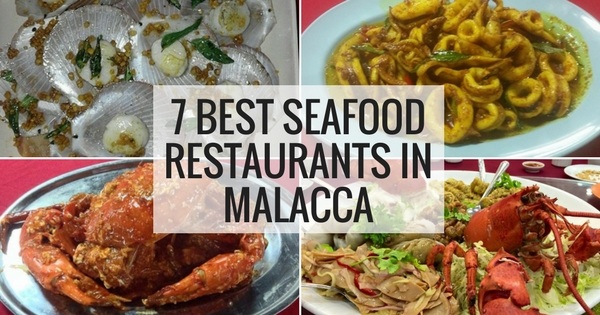 7 Best Seafood Restaurant Malacca